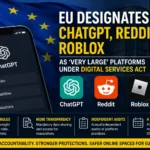 European Union designates ChatGPT, Reddit, and Roblox under strictest Digital Services Act rules